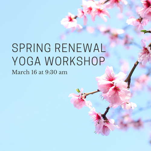Spring Renewal Yoga Workshop