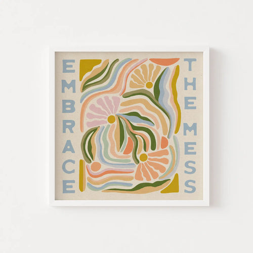 Embrace the Mess Print